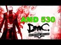DmC Devil May Cry Gaming Amd Radeon 530 Benchmark