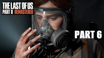 The Last Of Us Part 2 (Remastered) Walkthrough Gameplay part 6