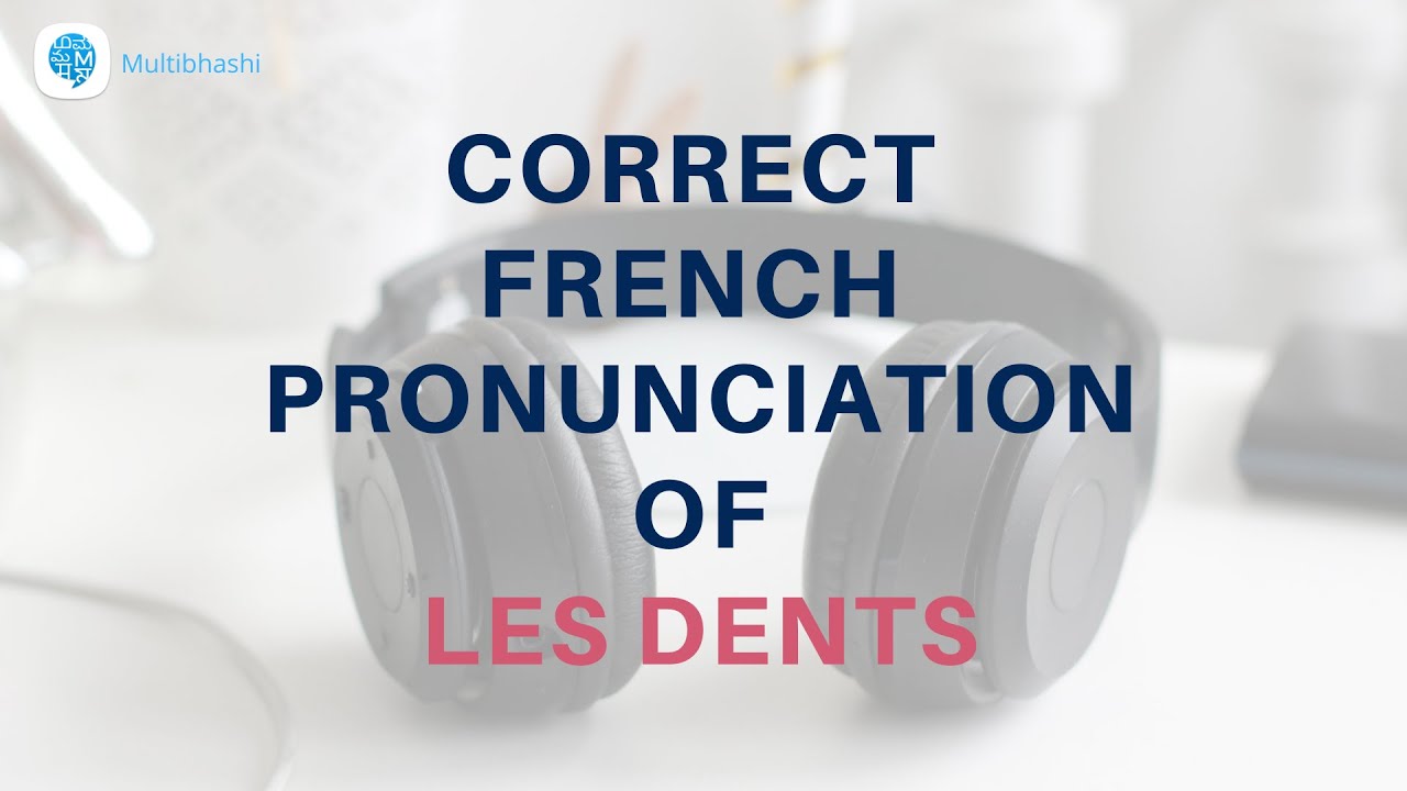 How to pronounce 'Les dents' (teeth) in French? French Pronunciation