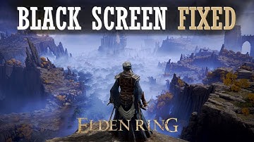 Fix Elden Ring – How to Fix Black Screen Problem! | Complete Guide | 100% working