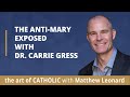 The Anti-Mary Exposed with Dr. Carrie Gress