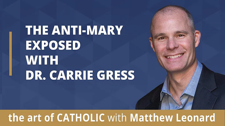 The Anti-Mary Exposed with Dr. Carrie Gress