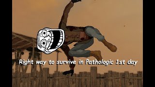 Right way to survive in Pathologic