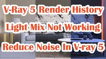 V-Ray 5 Render History | Fix Light Mix Not Working | Reduce Noise In Vray 5 | 3ds Max |2020