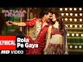 LYRICAL: "Rola Pe Gaya" Song | Patiala House | Akshay Kumar, Anushka Sharma