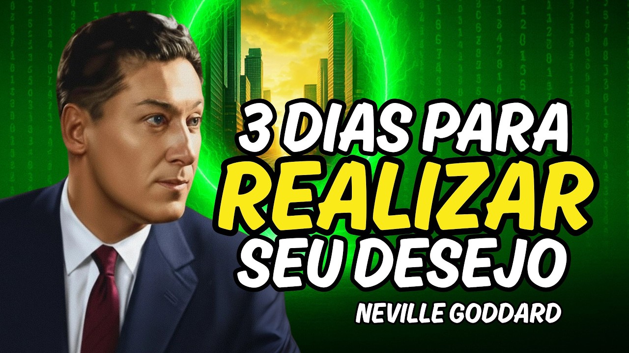 ✅ 3 DIAS para a REALIZAÇÃO do seu DESEJO - Neville Goddard