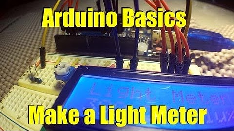 Arduino Basics Make Your Own Light Meter