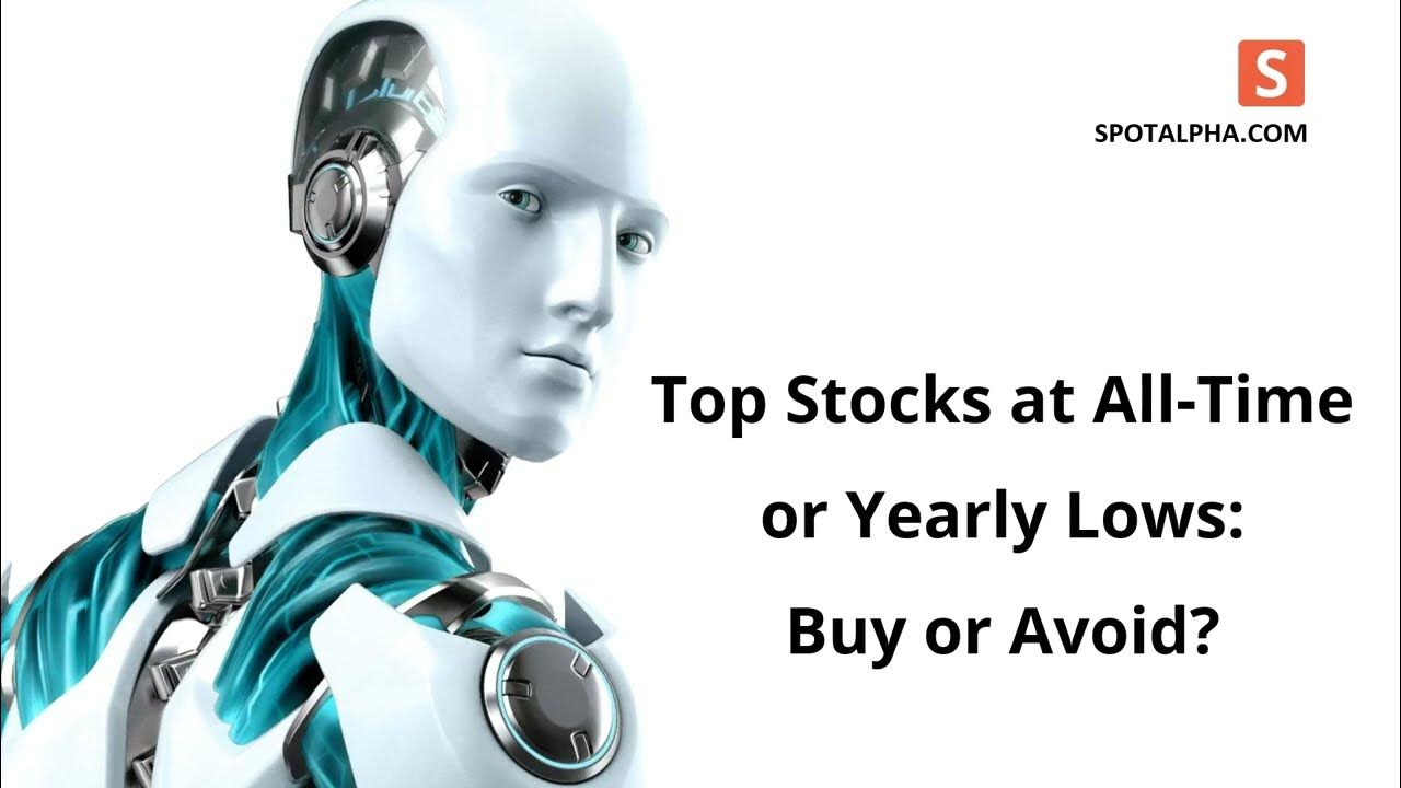 Top Stocks at All Time or Yearly Lows Buy or Avoid? Spotalpha US