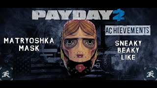 Payday 2 - Achievements - Sneaky Beaky Like - Unlocks Matryoshka Mask - Stealth - Solo - Normal