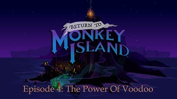 Return To Monkey Island | Ep4 - The Power Of Voodoo