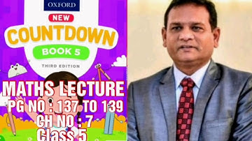 COUNTDOWN BOOK 5, CLASS 5, PG NO : 137, 138, 139,CH NO : 7 ALL QUESTIONS EXPLANATION GIVEN.(CAL PAK)