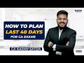 HOW TO PLAN THE LAST 40 DAYS FOR CA EXAMS | Smart Study Plan for CA Inter & Final