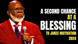 A Second Chance at a Blessing - Bishop T.D. Jakes - Best Sermon Speech Today