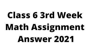 3rd Week Math Assignment Answer Class 6 ক্লাস ৬ গনিত অংক এ্যাসাইনমেন্ট উত্তর তৃতীয় সপ্তাহের জন্য