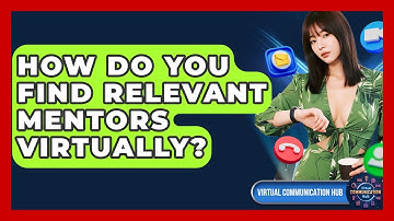 How Do You Find Relevant Mentors Virtually? - Virtual Communication Hub