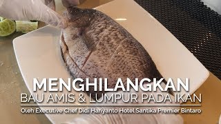 Cara Menghilangkan Bau Lumpur Ikan Gurame dari Chef Didi Hariyanto