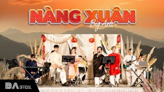 NHẠC XUÂN - NGHE LÀ THẤY TẾT | NÀNG XUÂN - LIVE SESSION - BIG ARTS | CHÀO XUÂN GIÁP THÌN 2024