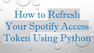 How to Refresh Your Spotify Access Token Using Python