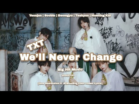 TXT (투모로우바이투게더) 'We’ll Never Change' [Line Distribution & JP/Rom/Eng ...