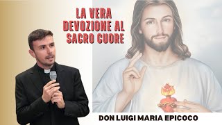 La vera devozione al Sacro Cuore di Gesù. Don Luigi Maria Epicoco