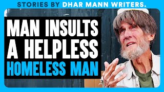MAN INSULTS Helpless HOMELESS MAN | Dhar Mann Bonus Videos