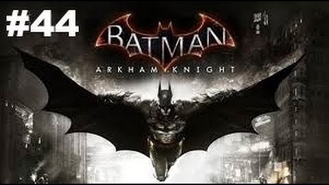 Batman Arkham Knight playthrough (PS4) Part 44 Save Catwoman SIde Mission Finale