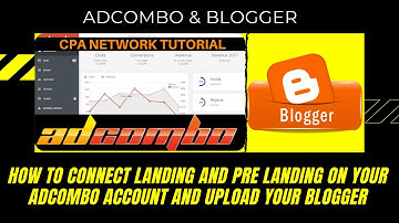 how to connect landing and prelanding on your adcombo account and upload your Blogger