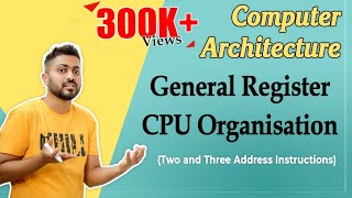 L-1.16: General Register CPU Organisation | Two and Three Address Instructions | COA