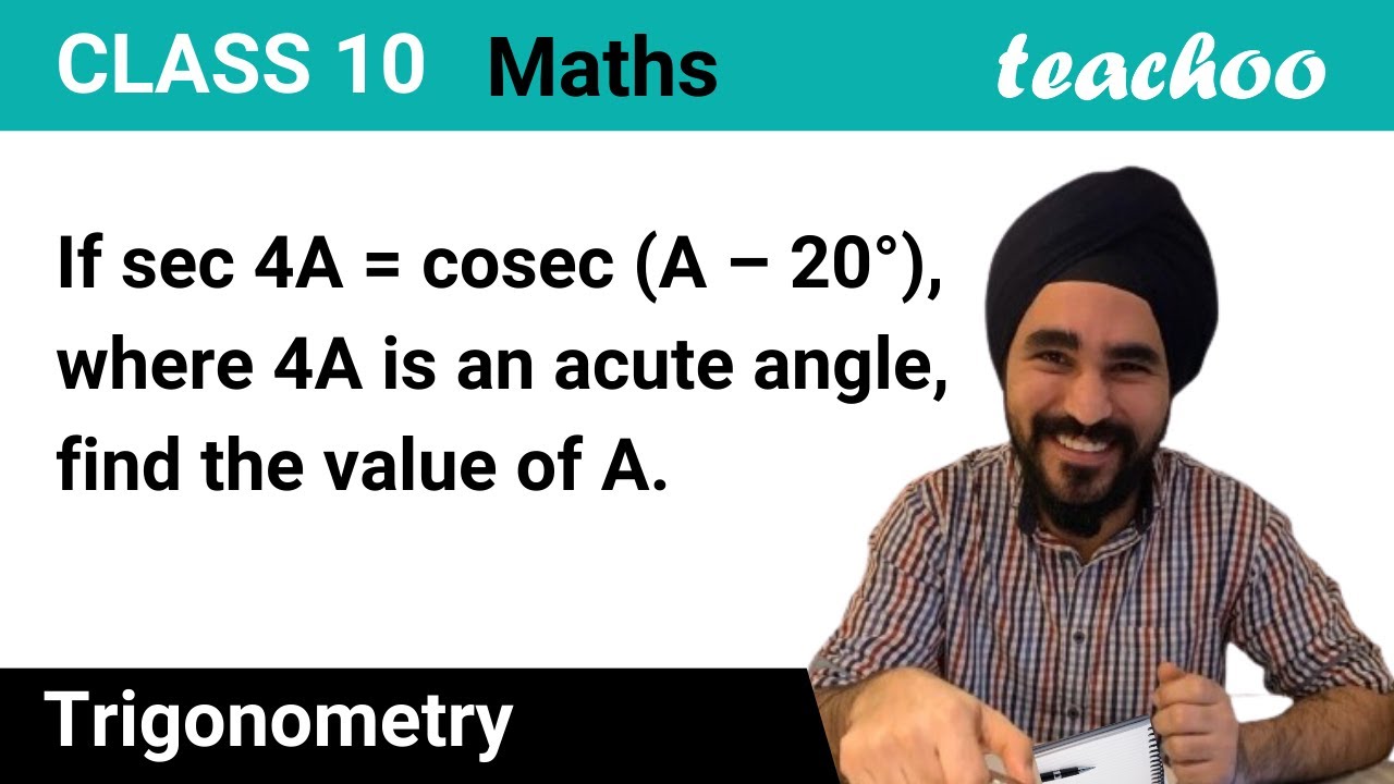 Class 10 Trigonometry - If sec 4A = cosec (A - 20) - Teachoo - YouTube