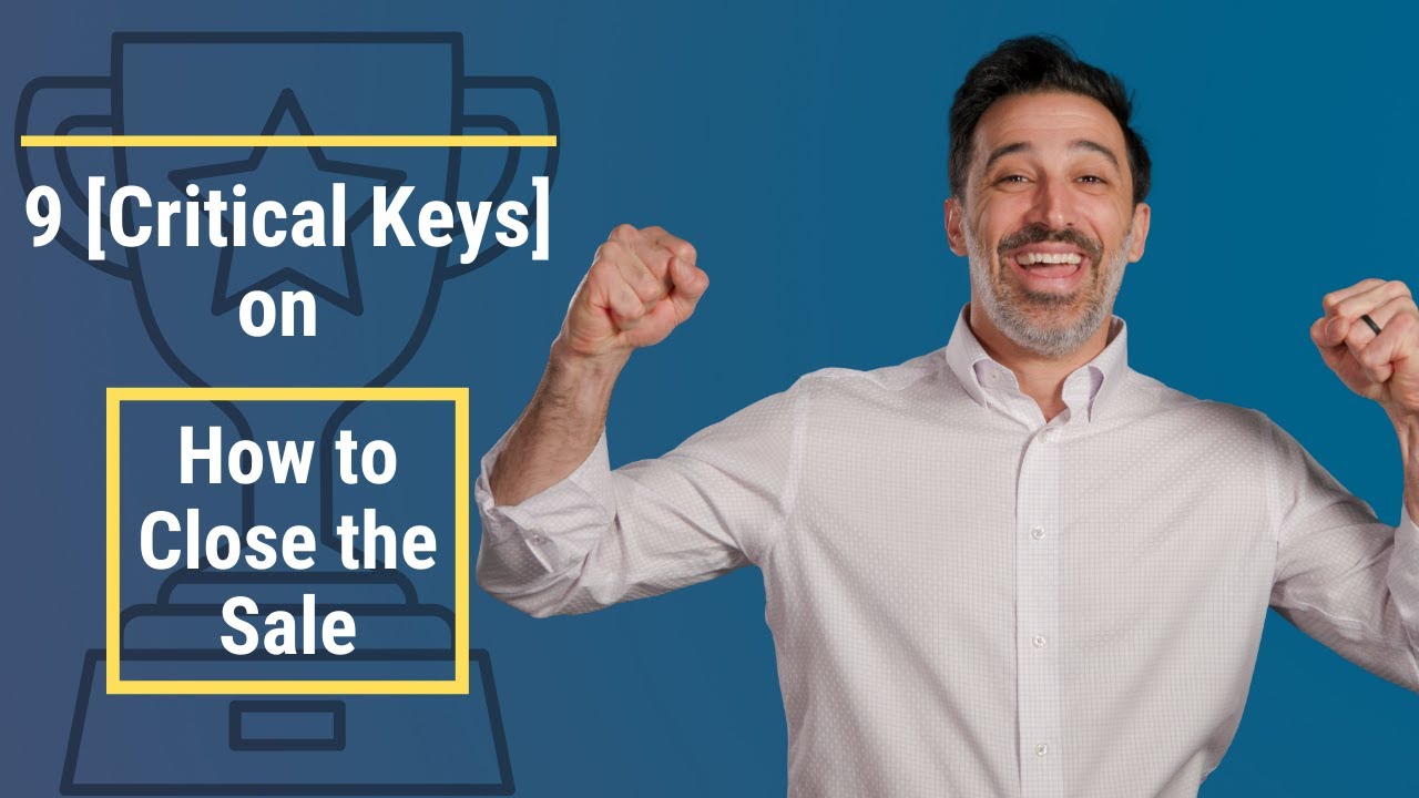 9 [CRITICAL] Keys on How to Close the Sale 🔥🔥