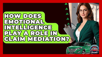 How Does Emotional Intelligence Play A Role In Claim Mediation? - Auto Coverage Explained