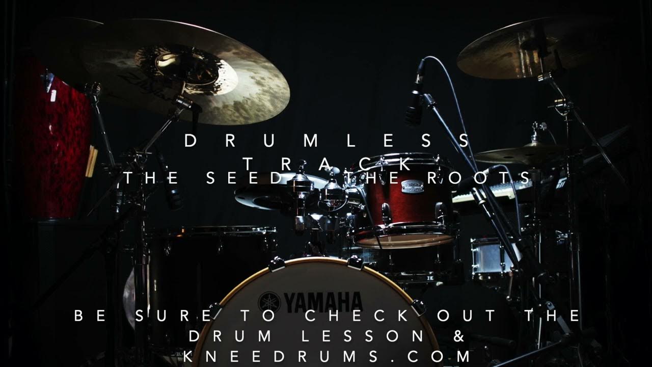 The Seed The Roots drumless track YouTube