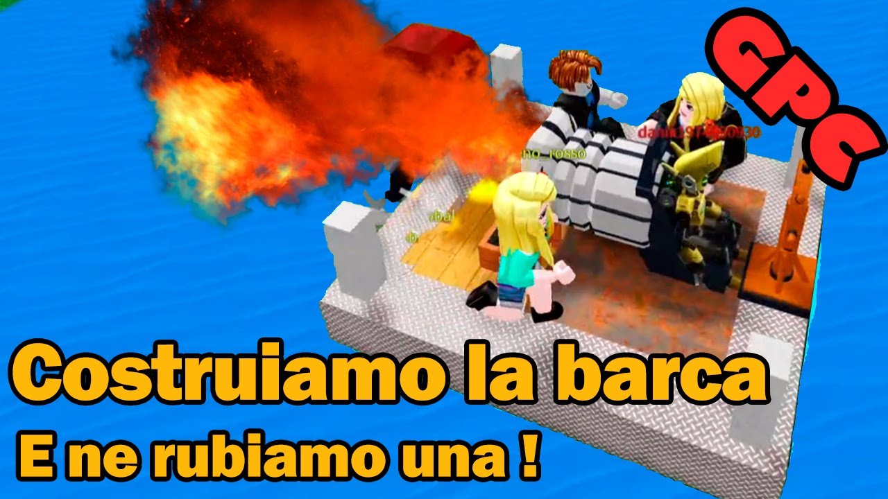 Costruiamo la barca e ne rubiamo una ! Roblox - YouTube