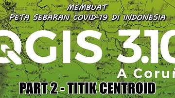 Membuat Peta Sebaran Covid-19 di Indonesia dengan Titik Centroid - Quantum GIS (Part 2)