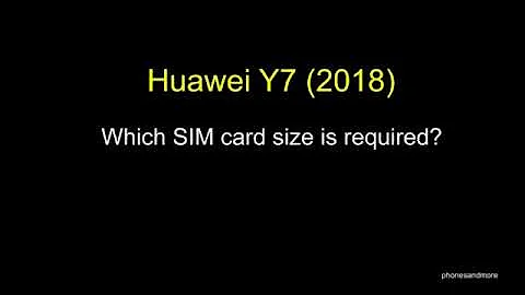 Huawei Y7 (2018): Which SIM card size is required?