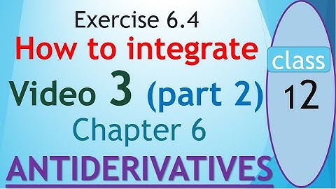 Exercise 6.4 (video 3) part 2 Chapter 6 ANTIDERIVATIVES Class 12 Math by mubeen ahmed tutorials