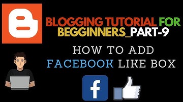 Blogger Tutorial for Beginners-2019 Part-9| How to Add Facebook Like Box   Part 09