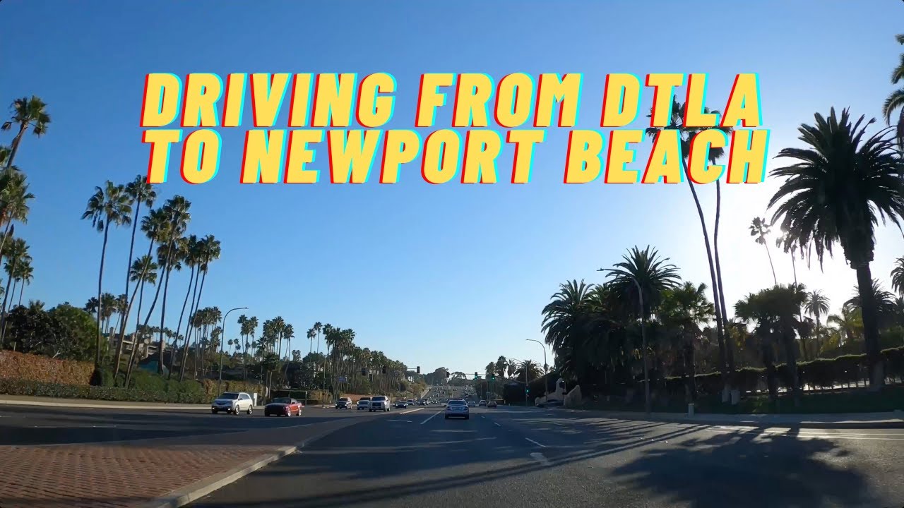 [4K] Driving From Downtown LA to Newport Beach, CA – Los Angeles – Orange County – DTLA – USA