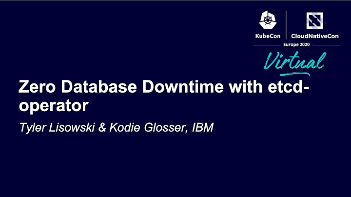 Zero Database Downtime with etcd-operator - Tyler ...