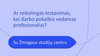 Ar Reikalingas Testavimas, Kai Darbo Pokalbis Vedamas Profesionaliai?