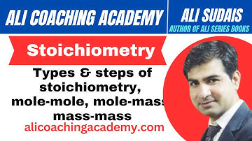 Types & steps of stoichiometry, mole-mole, mole-mass, mass-mass | Ali Sudais | Ali Series | NMDCAT