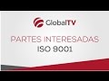 ISO 9001 - Partes interesadas #GlobalTV