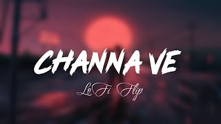 CHANNA VE [ LoFi Flip ] | Akhil Sachdeva | LoFi Beats