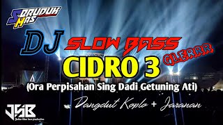 DJ CIDRO 3 || Slow Bass X Koplo Jaranan Dangdut Bass Halussss Horeg