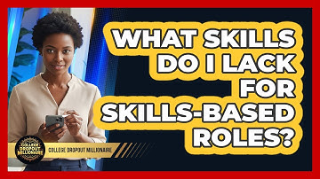 What Skills Do I Lack For Skills-Based Roles?