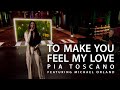 "To Make You Feel My Love" - Pia Toscano Featuring Michael Orland