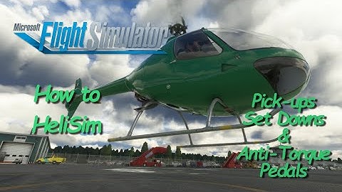 How to Fly Helicopters in MSFS 2020 & 2024 - How to Helisim - Lesson 01 - Pick-ups and Set Downs