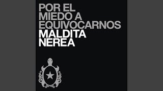 Video thumbnail of "Maldita Nerea - Por el Miedo a Equivocarnos"