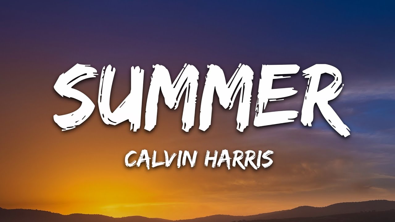 Calvin Harris - Summer (Lyrics) Calvin Harris - Summer (Lyrics)