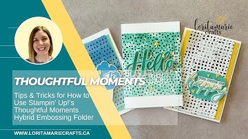 Tips & Tricks for How to Use the Thoughtful Moments Hybrid Embossing Folder